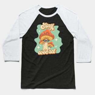 Groovy funny mushrooms psychedelic quote Stay wierd Baseball T-Shirt